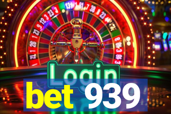 bet 939